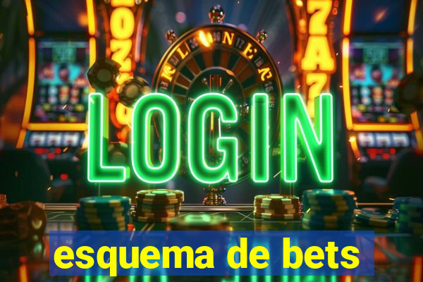 esquema de bets